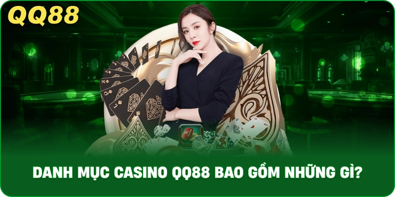 danh_muc_casino_qq88_bao_gom_nhung_gi__1x