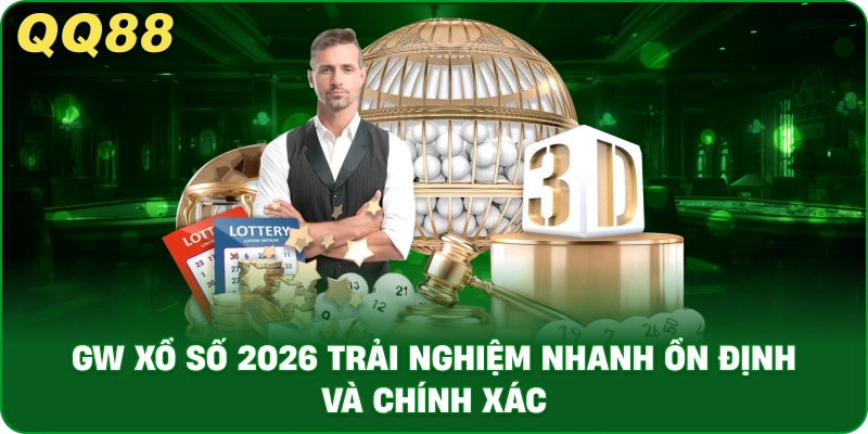 GW Xổ Số 2026 Trải Nghiệm Nhanh Ổn Định Và Chính Xác