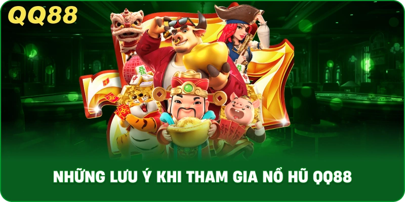nhung-luu-y-khi-tham-gia-no-hu-qq88